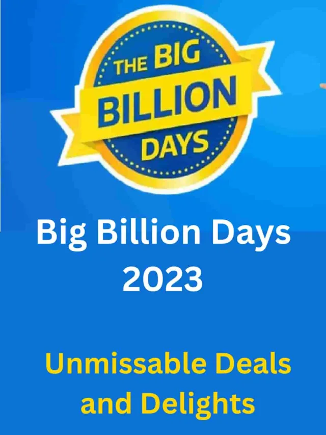 Big Billion Days 2023: Unmissable Deals and Delights